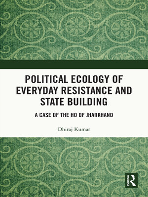 cover image of Political Ecology of Everyday Resistance and State Building